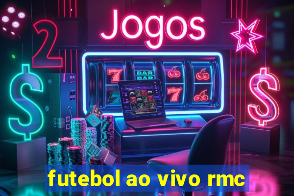 futebol ao vivo rmc